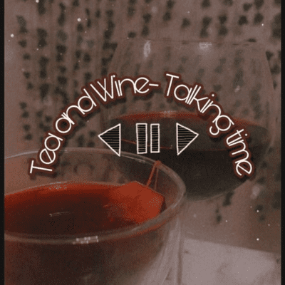 Tea and Wine-talking time