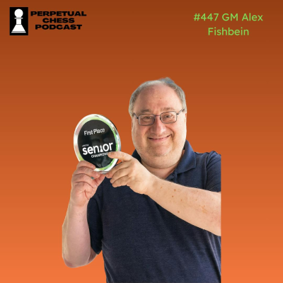 episode EP 447: Going Pro at 57- GM Alex Fishbein on How New and Challenging Training Methods Fueled an Upset win at the US Senior Invitational artwork