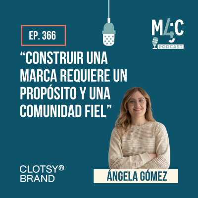 episode Cómo construir una marca y una comunidad fiel desde el inicio, con Ángela Gómez (Clotsy Brand) [366] artwork