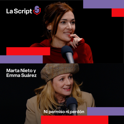 episode La Script | Ni permiso ni perdón | Marta Nieto y Emma Suárez artwork