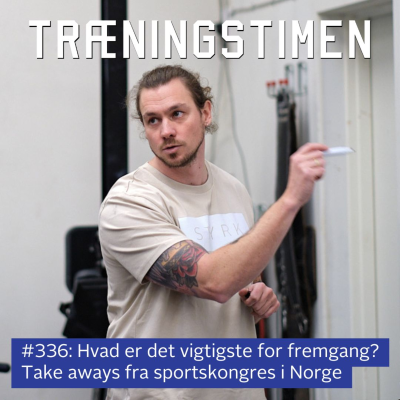 episode #336: Hvad er det vigtigste for fremgang? Take aways fra sportskongres i Norge artwork