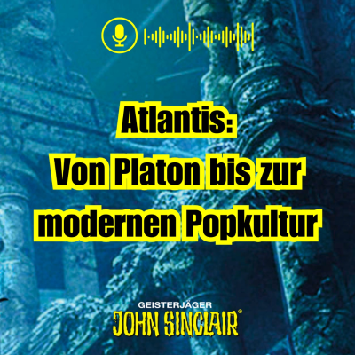 episode DER JOHN-SINCLAIR-PODCAST - April 2025: Atlantis: Von Platon bis zur modernen Popkultur artwork