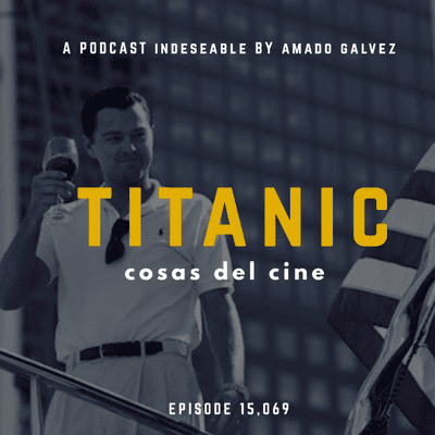 episode Episodio 2: TITANIC ( COSAS DEL CINE ) artwork