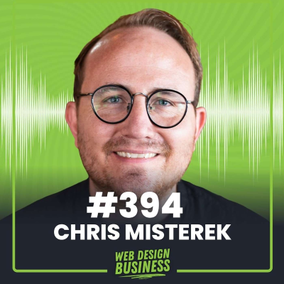 episode 394 - The Self-Made Web Designer is Back with Chris Misterek artwork
