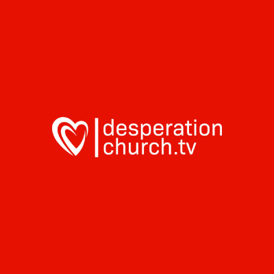 Desperation Church Podcast