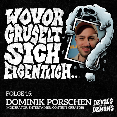 episode Wovor gruselt sich eigentlich...? #15 Dominik Porschen (Moderator, Entertainer, Content Creator) artwork