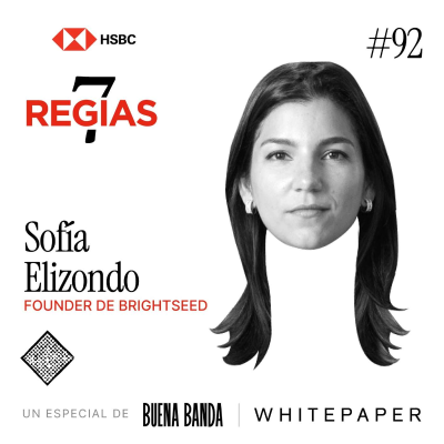 episode 7 Regias: Sofía Elizondo, cofundadora y presidenta de Brightseed artwork