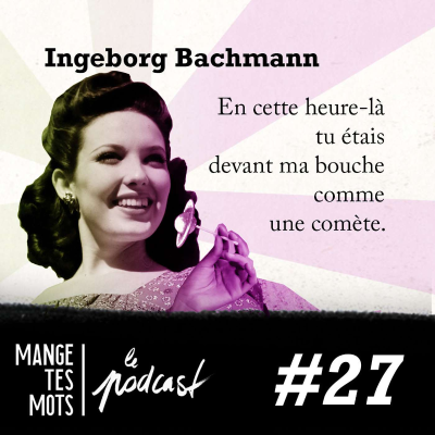 episode Épisode 27 - Ingeborg Bachmann : galaxie cœurs qui grondent artwork