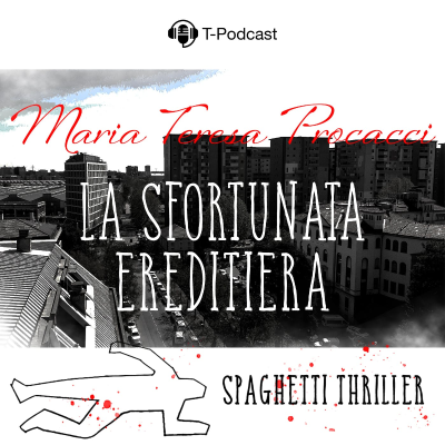 episode S2 E14 - Maria Teresa Procacci, La Sfortunata Ereditiera artwork