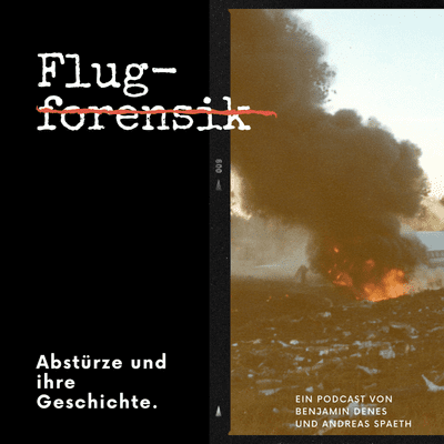 Flugforensik - Abstürze und ihre Geschichte - podcast