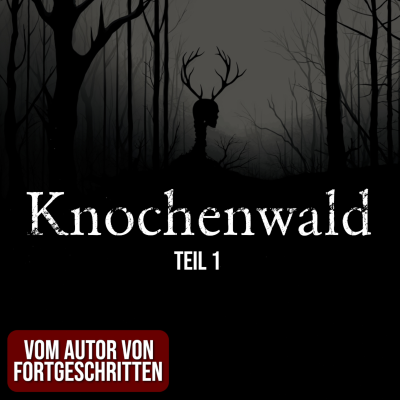 episode Knochenwald 01 | Horror Hörgeschichte zum Einschlafen | Hörbuch Horror | Creepypasta | Gruselgeschichte artwork