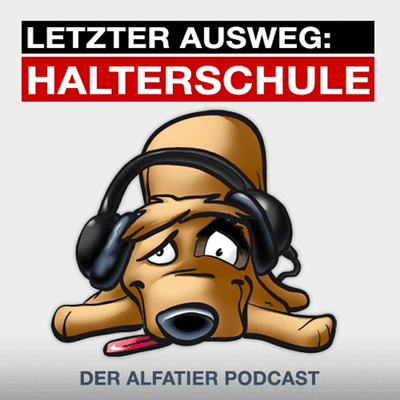 Letzter Ausweg Halterschule - Der ALFATIER-Podcast – Dein Podcast rund um die Themen Hund und Halter