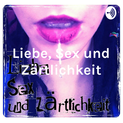 Liebe, Sex und Zärtlichkeit - Der Expertenpodcast