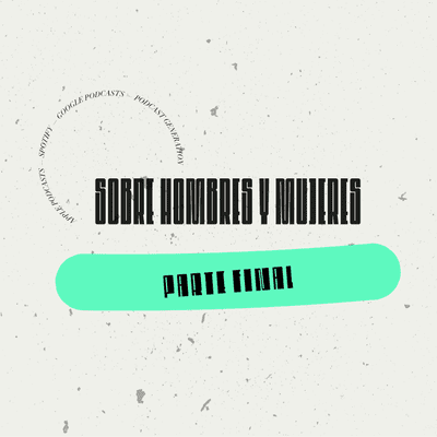 episode Comunidad 4: Sobre hombres y mujeres (pt. final) artwork
