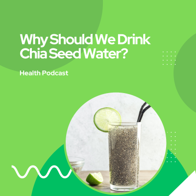 episode Why Should We Drink Chia Seed Water? artwork
