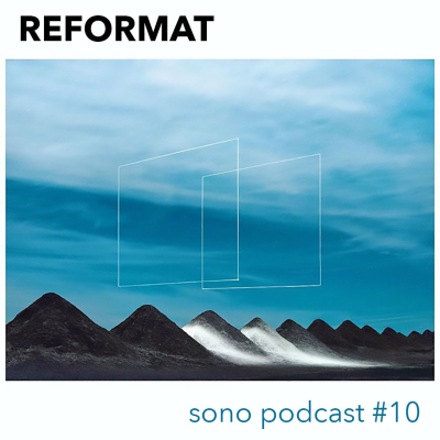 episode REFORMAT MIX - SONO 10 artwork