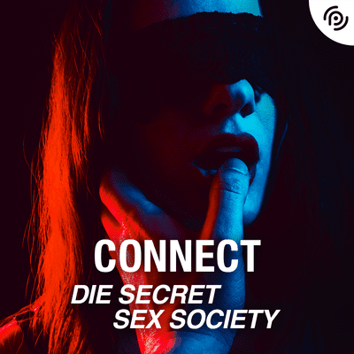 Connect – Die Secret Sex Society - podcast