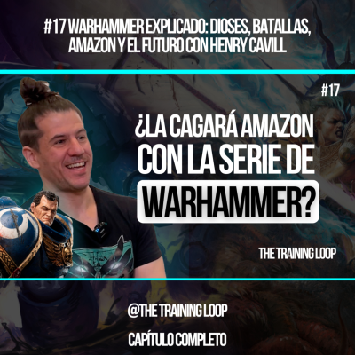 episode #17 Warhammer explicado: dioses, batallas, Amazon y el futuro con Henry Cavill @Todoestrategia artwork