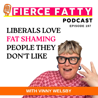 episode 197: Liberals Love Fat Shaming People They Don’t Like artwork
