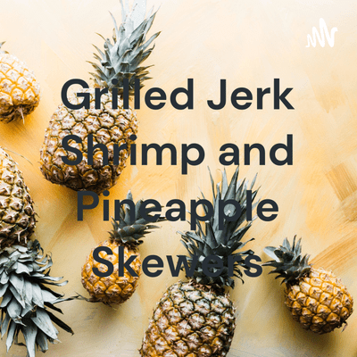 Grilled Jerk Shrimp and Pineapple Skewers