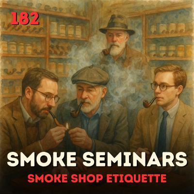 episode 182 Smoke Seminars: Smoke Shop Etiquette artwork