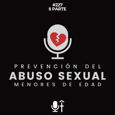 episode #227 - Programa contra el abuso sexual de menores - II Parte artwork