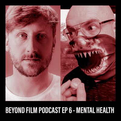 episode Beyond Film EP 6 - Mental Health artwork