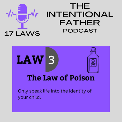 episode Law 3: Law of the Poison - Only speak life into the identity of your child. Featuring Michael Colaw artwork