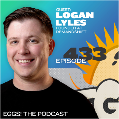 episode Eggs 433: Transforming webinars from simple sales tools into thought leadership opportunities with Logan Lyles artwork