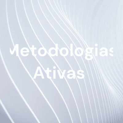 Metodologias Ativas