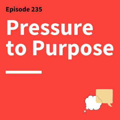 episode 235. Refine, Reframe, Repeat: Make Your Communication a Slam Dunk artwork