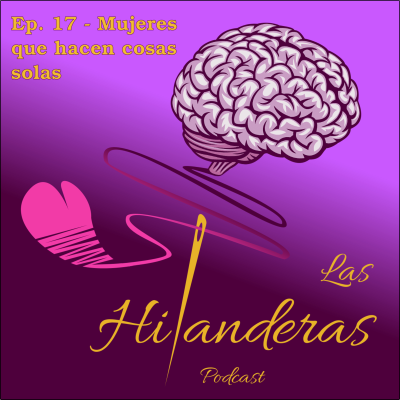 episode Ep. 17 - Mujeres que hacen cosas solas artwork