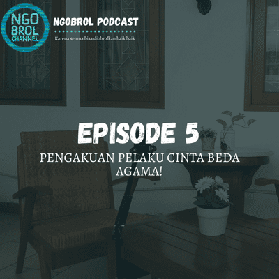 episode NGOBROL PODCAST #5 | PARAH! Kecanduan Pacaran Beda Agama artwork