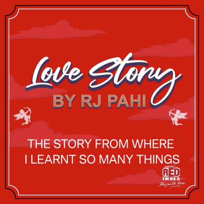episode RED FM LOVE STORY || RJ PAHI ||THE STORY FROM WHERE I LEARNT SO MANY THINGS artwork