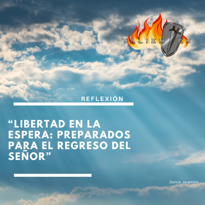 episode 🎙️ Reflexión: “Libertad en la Espera: Preparados para el Regreso del Señor” artwork