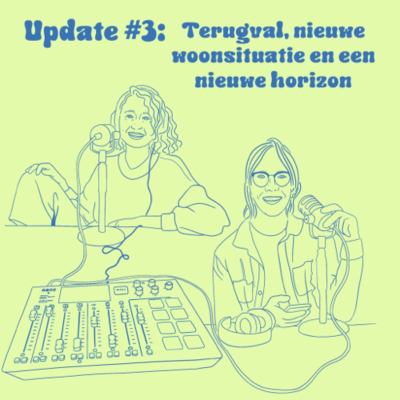 episode Terugval, nieuwe woonsituatie en een nieuwe horizon (Update #3) artwork