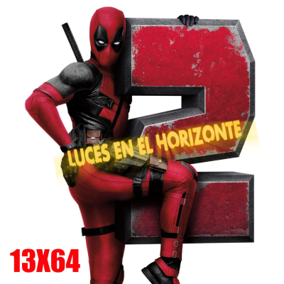 episode Deadpool 2 - Luces en el Horizonte 13X64 artwork