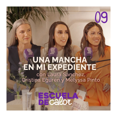 episode 4x09 Una mancha en mi expediente, con Laura Sánchez, Melyssa Pinto y Cristina Eguren | ESCUELA DE CALOR artwork