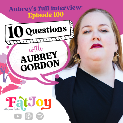 episode Some Extra Fat Joy: 10 Qs with Aubrey Gordon artwork