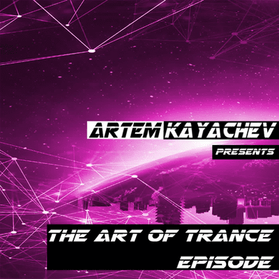 episode Artem Kayachev - The Art of Trance. Episode #8 artwork