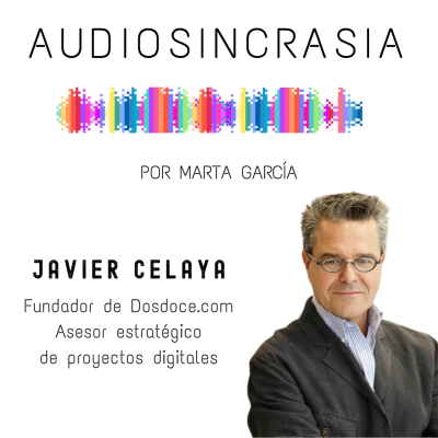 episode #04 JAVIER CELAYA Fundador de Dosdoce.com y Asesor de Proyectos digitales "Nunca nos habíamos gastado tanto dinero en cultura" artwork