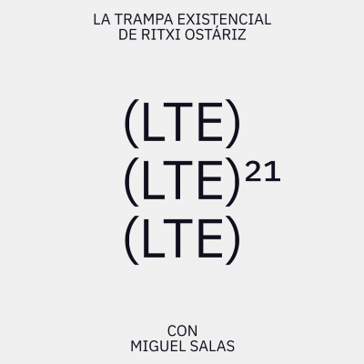 episode LTE21. Miguel Salas. La Trampa Existencial de Ritxi Ostáriz artwork
