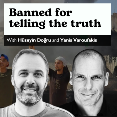 episode E57: He Was Banned for Exposing Gaza Truths — Now He Speaks Out. With Yanis Varoufakis artwork