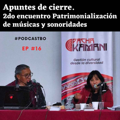 episode Apuntes de cierre al 2do Encuentro patrimonialización musicas y sonoridades | Ep 16 artwork