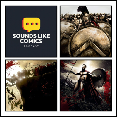 episode Sounds Like Comics Ep 379 - 300 (Movie 2006) artwork