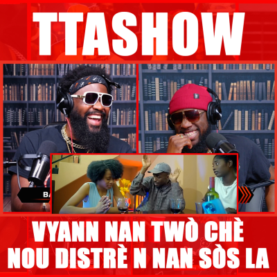 episode #TTASHOW S6E13: VYANN NAN TWÒ CHÈ, NOU DISTRÈ N NAN SÒS LA artwork
