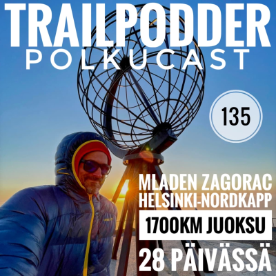 episode Trailpodder polkucast 135 - Mladen Zagorac: Helsinki-Nordkapp 1700km juoksu 28 päivässä artwork