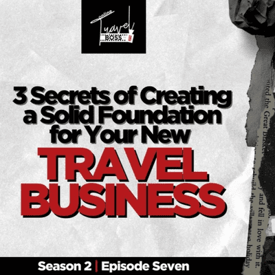 episode 3 Secrets of Creating a Solid Foundation for Your New Travel Business | Sundey Gardner artwork