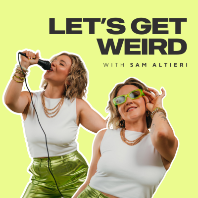 Let's Get Weird with Sam Altieri
