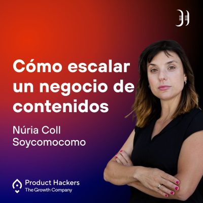Cómo escalar un negocio de contenidos con Núria Coll de Soycomocomo